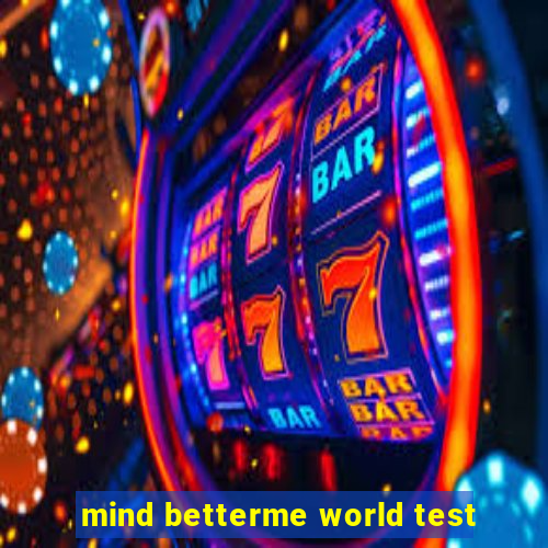 mind betterme world test